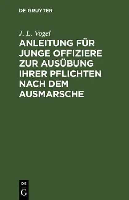 Cover of Anleitung Für Junge Offiziere Zur Ausübung Ihrer Pflichten Nach Dem Ausmarsche