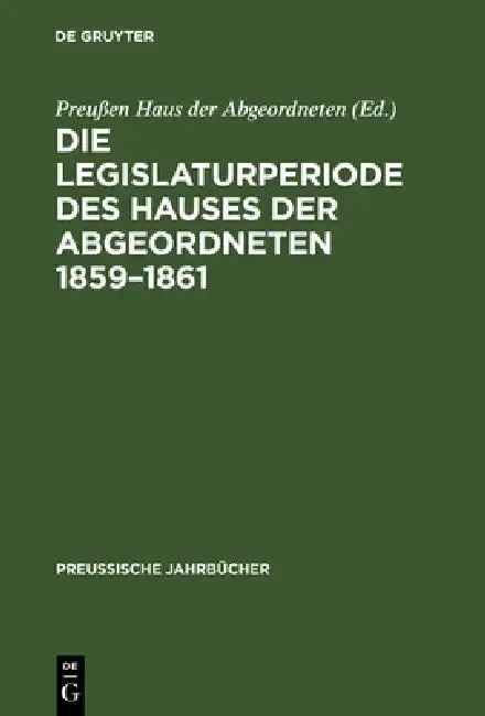 Cover of Die Legislaturperiode des Hauses der Abgeordneten 1859-1861
