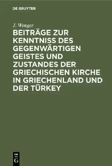 Cover of Beiträge Zur Kenntniß Des Gegenwärtigen Geistes Und Zustandes Der Griechischen Kirche in Griechenland Und Der Türkey