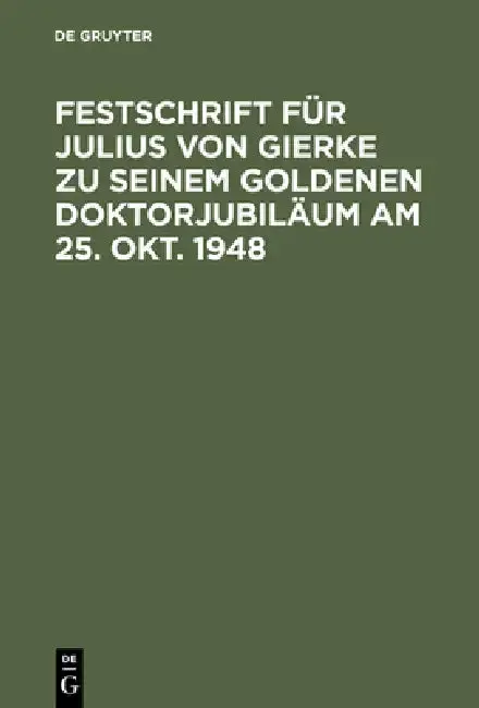 Cover of Festschrift Für Julius Von Gierke Zu Seinem Goldenen Doktorjubiläum Am 25. Okt. 1948