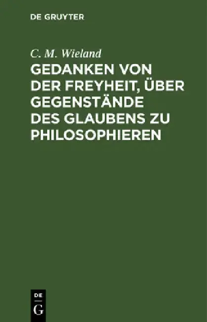 Cover of Gedanken Von Der Freyheit, Über Gegenstände Des Glaubens Zu Philosophieren