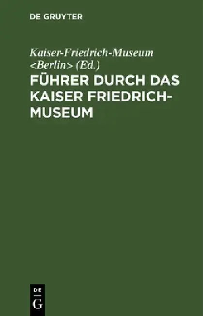 Cover of Führer Durch Das Kaiser Friedrich-Museum