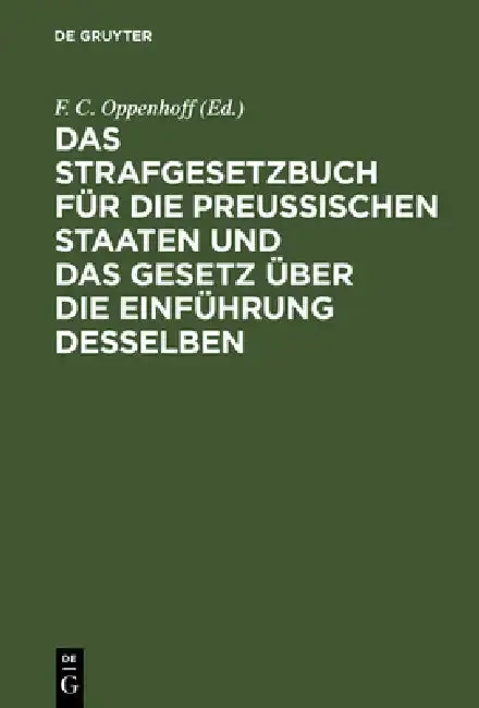 Cover of Das Strafgesetzbuch Für Die Preußischen Staaten Und Das Gesetz Über Die Einführung Desselben