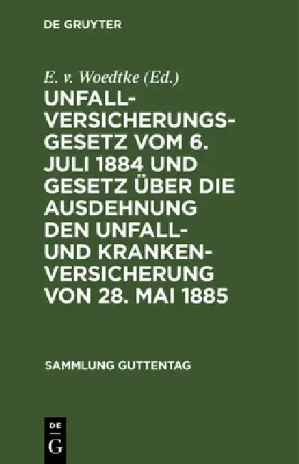 Cover of Unfallversicherungsgesetz Vom 6. Juli 1884 Und Gesetz Über Die Ausdehnung Den Unfall- Und Krankenversicherung Von 28. Mai 1885