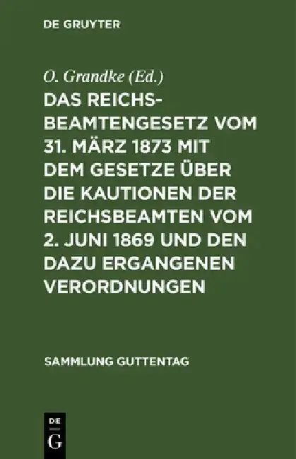 Cover of Das Reichsbeamtengesetz Vom 31. März 1873 Mit Dem Gesetze Über Die Kautionen Der Reichsbeamten Vom 2. Juni 1869 Und Den Dazu Ergangenen Verordnungen: