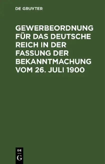 Cover of Gewerbeordnung Für Das Deutsche Reich in Der Fassung Der Bekanntmachung Vom 26. Juli 1900