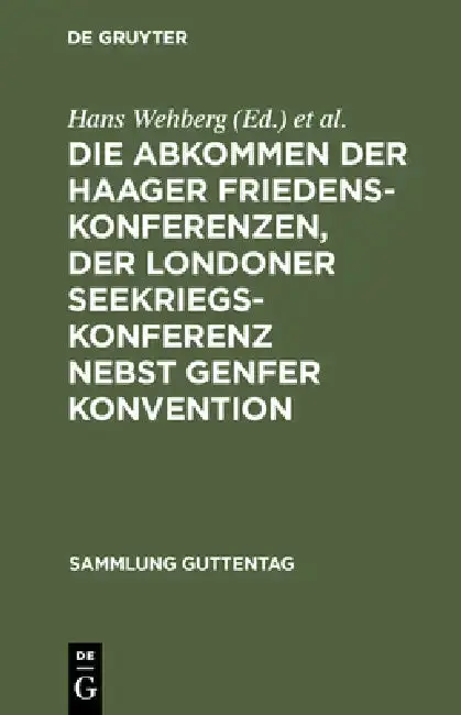 Cover of Die Abkommen Der Haager Friedenskonferenzen, Der Londoner Seekriegskonferenz Nebst Genfer Konvention