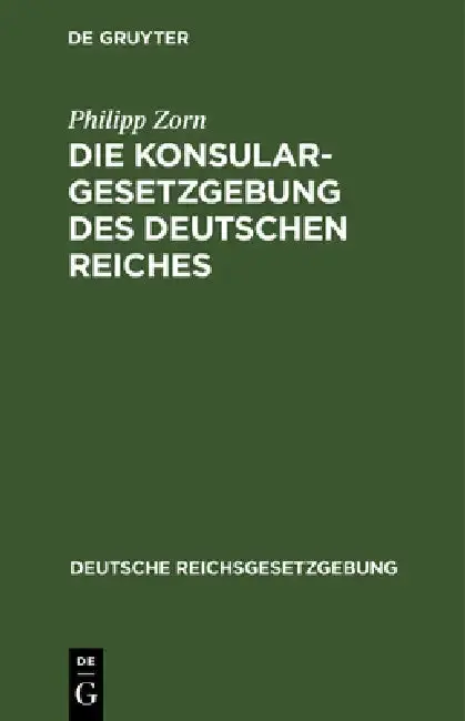 Cover of Die Konsulargesetzgebung Des Deutschen Reiches