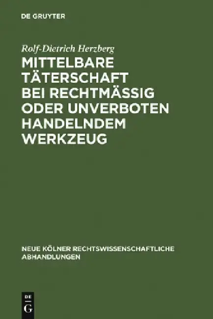 Cover of Mittelbare Täterschaft Bei Rechtmäßig Oder Unverboten Handelndem Werkzeug