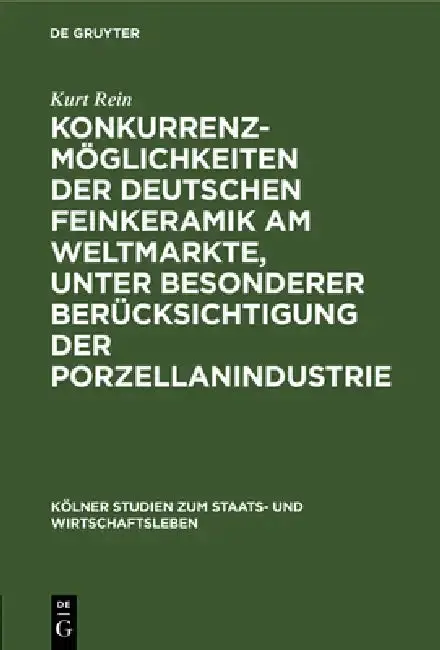 Cover of Konkurrenzmöglichkeiten Der Deutschen Feinkeramik Am Weltmarkte, Unter Besonderer Berücksichtigung Der Porzellanindustrie