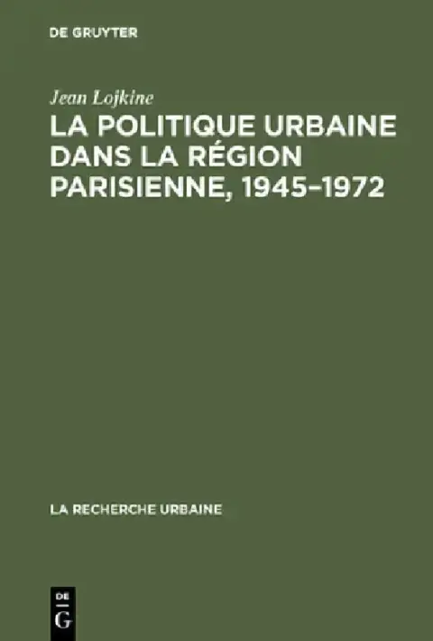 Cover of La politique urbaine dans la région parisienne, 1945-1972