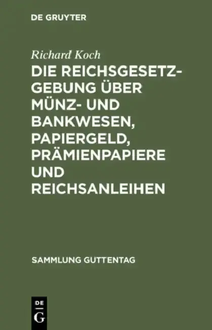 Cover of Die Reichsgesetzgebung Über Münz- Und Bankwesen, Papiergeld, Prämienpapiere Und Reichsanleihen