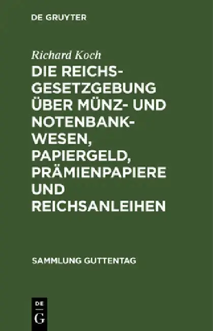 Cover of Die Reichsgesetzgebung Über Münz- Und Notenbankwesen, Papiergeld, Prämienpapiere Und Reichsanleihen