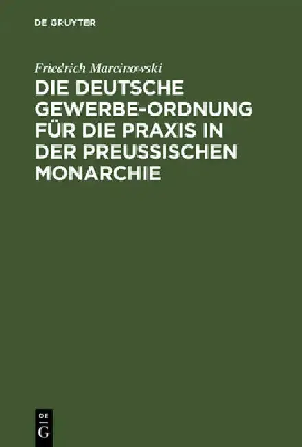Cover of Die Deutsche Gewerbe-Ordnung Für Die PRAXIS in Der Preußischen Monarchie