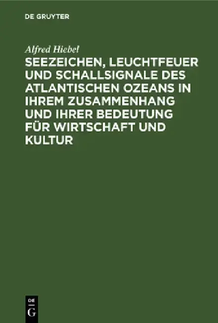 Cover of Seezeichen, Leuchtfeuer Und Schallsignale Des Atlantischen Ozeans in Ihrem Zusammenhang Und Ihrer Bedeutung Für Wirtschaft Und Kultur