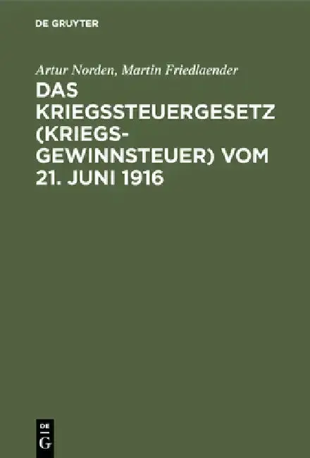 Cover of Das Kriegssteuergesetz (Kriegsgewinnsteuer) Vom 21. Juni 1916