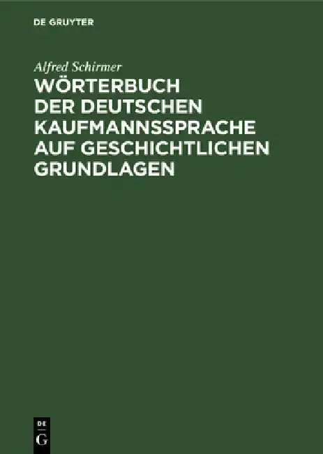 Cover of Wörterbuch Der Deutschen Kaufmannssprache Auf Geschichtlichen Grundlagen