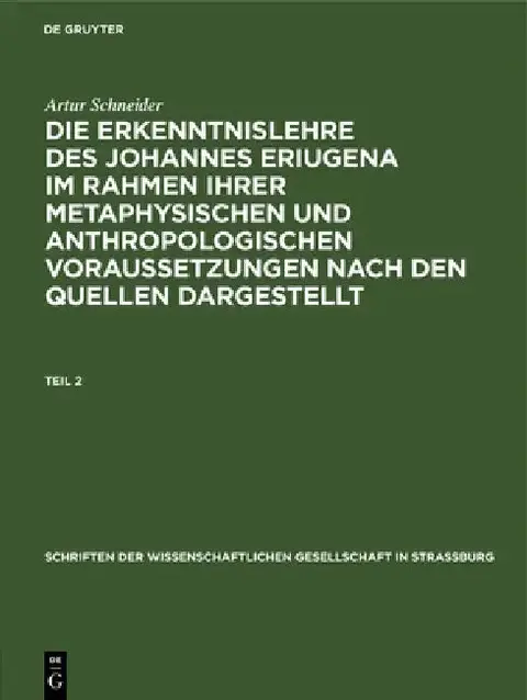 Cover of Schriften der Wissenschaftlichen Gesellschaft in Straßburg Die Erkenntnislehre des Johannes Eriugena im Rahmen ihrer metaphysischen und anthropologisc