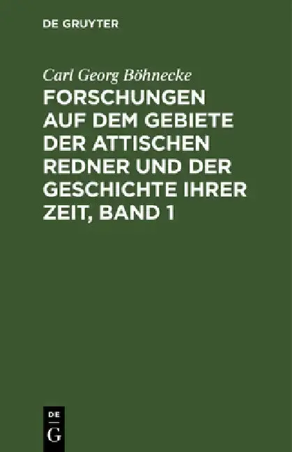 Cover of Forschungen Auf Dem Gebiete Der Attischen Redner Und Der Geschichte Ihrer Zeit, Band 1