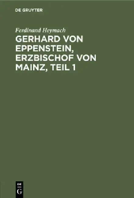 Cover of Gerhard von Eppenstein, Erzbischof von Mainz, Teil 1