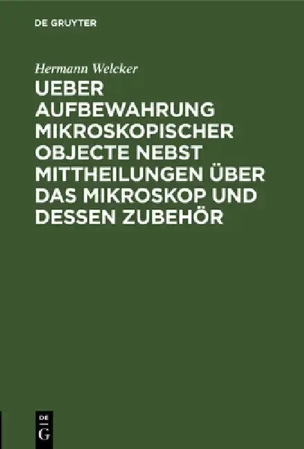 Cover of Ueber Aufbewahrung Mikroskopischer Objecte Nebst Mittheilungen Über Das Mikroskop Und Dessen Zubehör