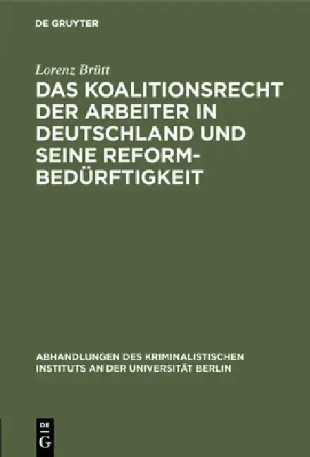 Cover of Das Koalitionsrecht Der Arbeiter in Deutschland Und Seine Reformbedürftigkeit