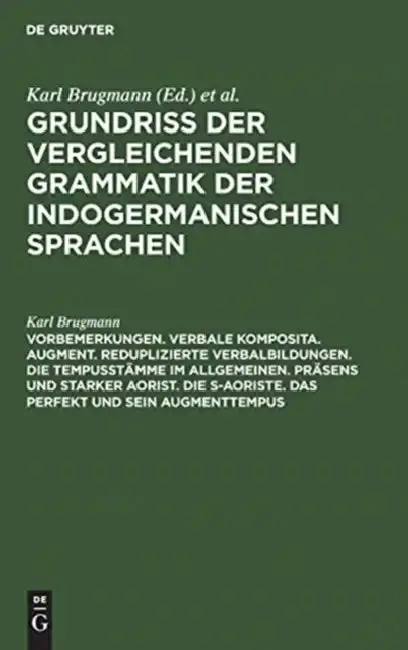 Cover of Vorbemerkungen. Verbale Komposita. Augment. Reduplizierte Verbalbildungen. Die Tempusstämme Im Allgemeinen. Präsens Und Starker Aorist. Die S-Aoriste.
