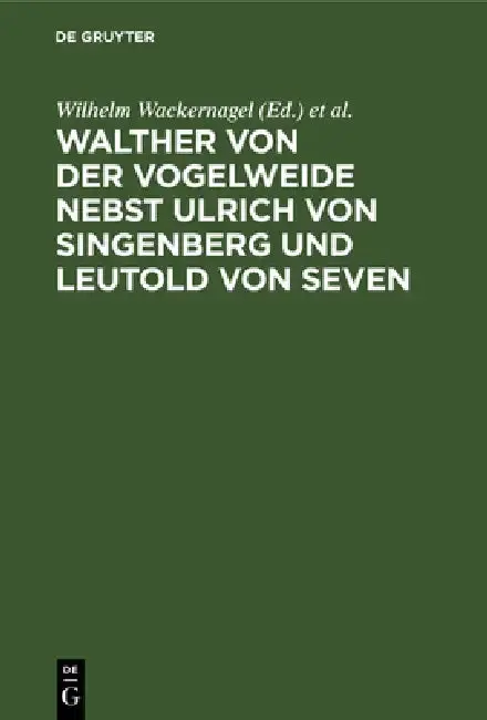 Cover of Walther Von Der Vogelweide Nebst Ulrich Von Singenberg Und Leutold Von Seven