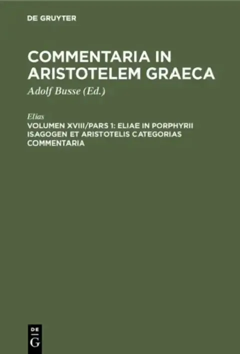 Cover of Eliae in Porphyrii Isagogen et Aristotelis Categorias commentaria