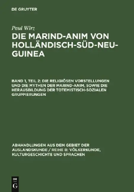 Cover of Die Religiösen Vorstellungen Und Die Mythen Der Marind-Anim, Sowie Die Herausbildung Der Totemistisch-Sozialen Gruppierungen