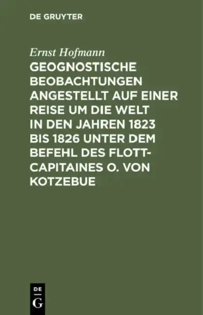 Cover of Geognostische Beobachtungen Angestellt Auf Einer Reise Um Die Welt in Den Jahren 1823 Bis 1826 Unter Dem Befehl Des Flott-Capitaines O. Von Kotzebue