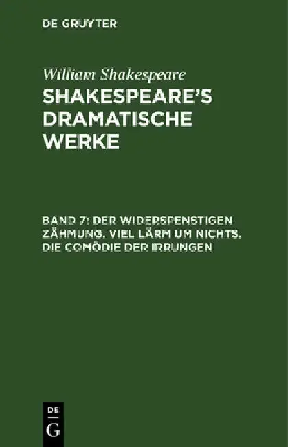 Cover of Der Widerspenstigen Zähmung. Viel Lärm Um Nichts. Die Comödie Der Irrungen