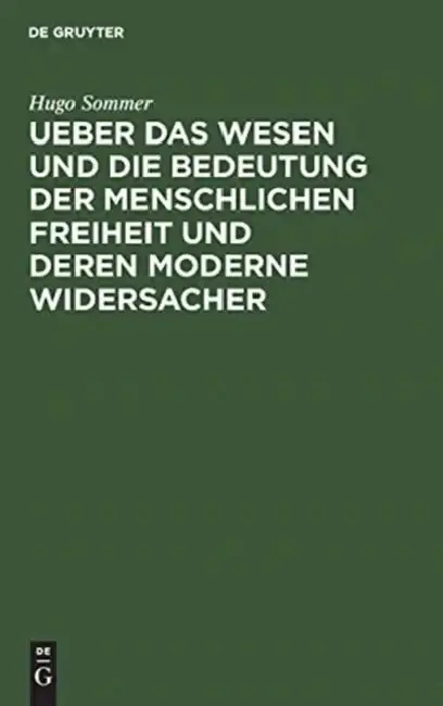 Cover of Ueber Das Wesen Und Die Bedeutung Der Menschlichen Freiheit Und Deren Moderne Widersacher