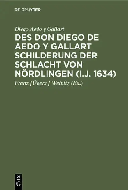 Cover of Des Don Diego de Aedo y Gallart Schilderung der Schlacht von Nördlingen (i.J. 1634)