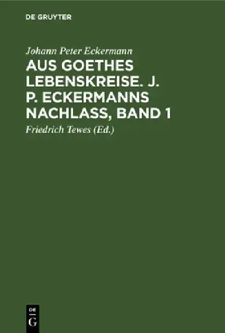 Cover of Aus Goethes Lebenskreise. J. P. Eckermanns Nachlaß, Band 1