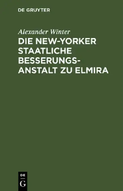 Cover of Die New-Yorker Staatliche Besserungsanstalt Zu Elmira