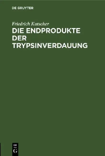 Cover of Die Endprodukte Der Trypsinverdauung