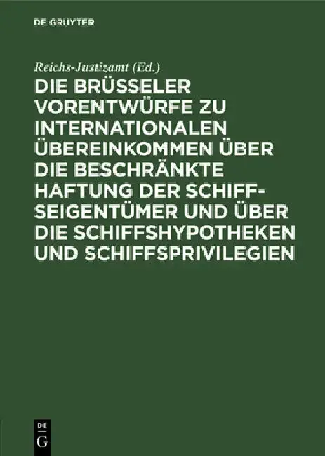 Cover of Die Brüsseler Vorentwürfe Zu Internationalen Übereinkommen Über Die Beschränkte Haftung Der Schiffseigentümer Und Über Die Schiffshypotheken Und Schif