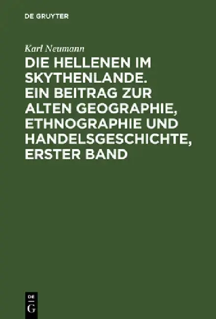 Cover of Die Hellenen Im Skythenlande. Ein Beitrag Zur Alten Geographie, Ethnographie Und Handelsgeschichte, Erster Band
