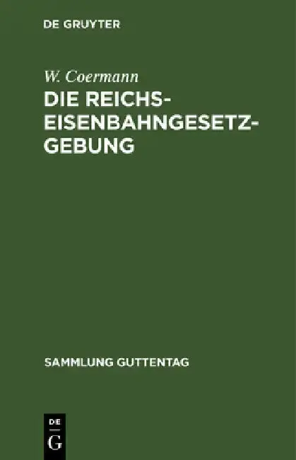 Cover of Die Reichs-Eisenbahngesetzgebung