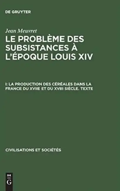 Cover of La Production Des Céréales Dans La France Du Xviie Et Du XVIII Siècle - Texte