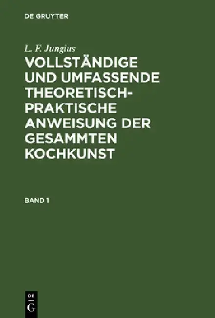 Cover of Vollständige und umfassende theoretisch-praktische Anweisung der gesammten Kochkunst