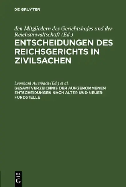 Cover of Entscheidungen des Reichsgerichts in Zivilsachen, Gesamtverzeichnis der aufgenommenen Entscheidungen nach alter und neuer Fundstelle