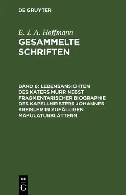 Cover of Lebensansichten Des Katers Murr Nebst Fragmentarischer Biographie Des Kapellmeisters Johannes Kreisler in Zufälligen Makulaturblättern