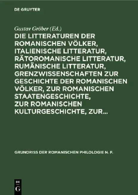 Cover of Die Litteraturen Der Romanischen Völker, Italienische Litteratur, Rätoromanische Litteratur, Rumänische Litteratur, Grenzwissenschaften Zur Geschichte