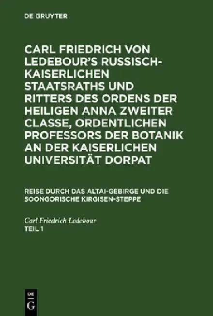 Cover of Carl Friedrich Von Ledebour's Russisch-Kaiserlichen Staatsraths Und Ritters Des Ordens Der Heiligen Anna Zweiter Classe, Ordentlichen Professors Der B