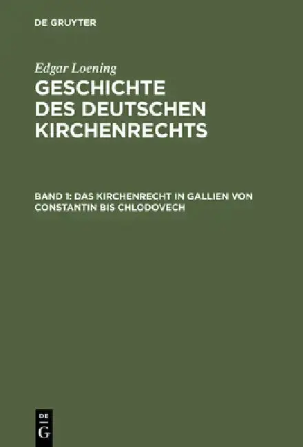 Cover of Geschichte des Deutschen Kirchenrechts, Band 1, Das Kirchenrecht in Gallien von Constantin bis Chlodovech