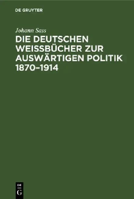 Cover of Die Deutschen Weißbücher Zur Auswärtigen Politik 1870-1914