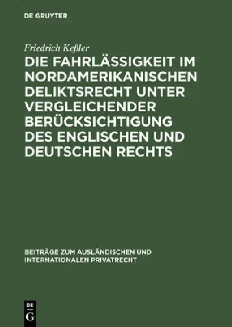 Cover of Die Fahrlässigkeit im nordamerikanischen Deliktsrecht unter vergleichender Berücksichtigung des englischen und deutschen Rechts