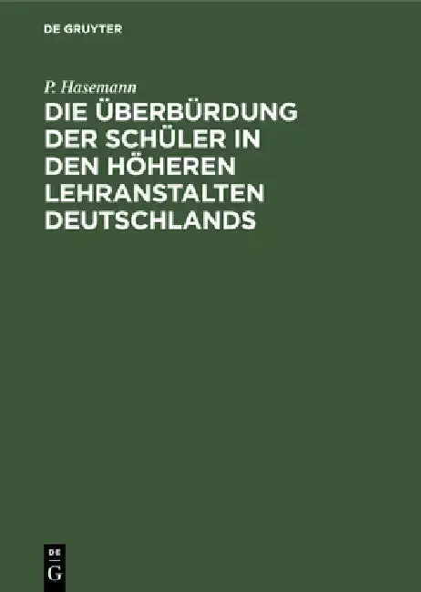 Cover of Die Überbürdung Der Schüler in Den Höheren Lehranstalten Deutschlands